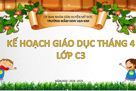 KẾ HOẠCH GIÁO DỤC THÁNG 4 LỚP C3